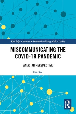 Miscommunicating the COVID-19 Pandemic: An Asian Perspective by Wei, Ran