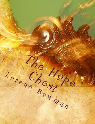 The Hope Chest: A Book For The Bride And For The Wife Who Would Retain The Joy of Bridal Days: And For The Wife Who Would Retain The Joy of Bridal Day by Kift, Jane Leslie