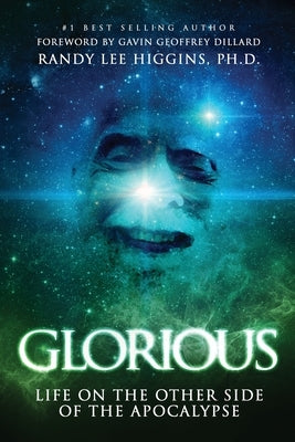 Glorious: Life on the Other Side of the Apocalypse by Higgins, Randy Lee