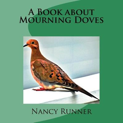 A Book about Mourning Doves by Runner, Nancy H.