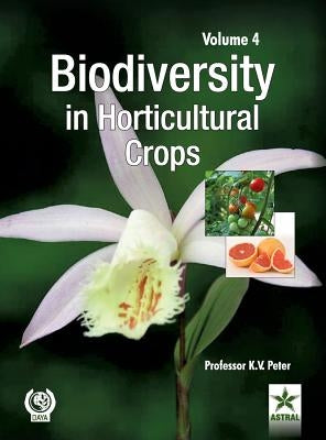 Biodiversity in Horticultural Crops Vol. 4 by Peter, K. V.
