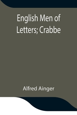 English Men Of Letters; Crabbe by Ainger, Alfred