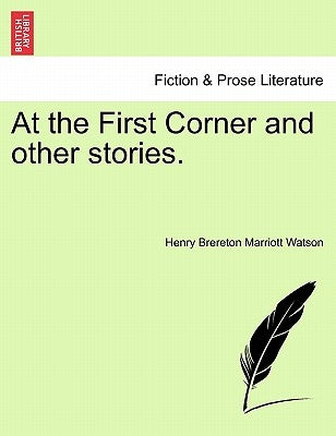 At the First Corner and Other Stories. by Watson, Henry Brereton Marriott