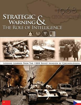 Strategic Warning & The Role of Intelligence by Agency, Central Intelligence
