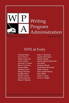 Wpa: Writing Program Administration 42.3 (Summer 2019) by Ostergaard, Lori
