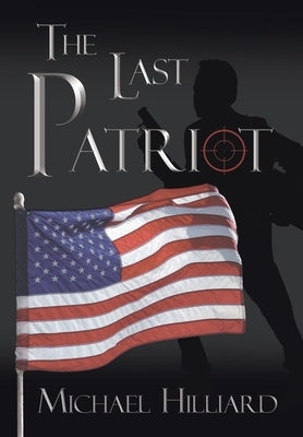 The Last Patriot by Hilliard, Michael