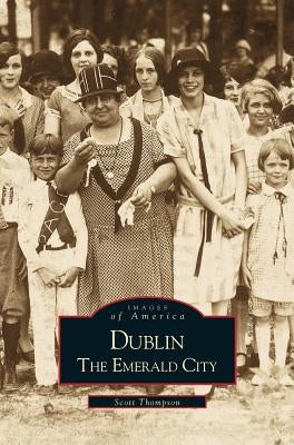 Dublin: The Emerald City by Thompson, Scott