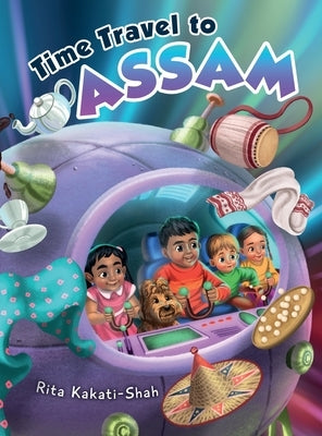 Time Travel to Assam by Kakati-Shah, Rita