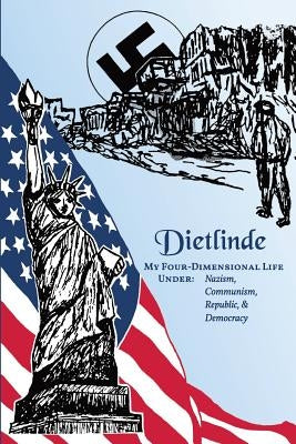 My Four-Dimensional Life Under: Nazism, Communism, Republic & Democracy by Holland, Tom