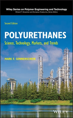Polyurethanes: Science, Technology, Markets, and Trends by Sonnenschein, Mark F.