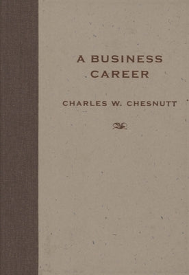 A Business Career by Chesnutt, Charles W.