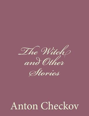 The Witch and Other Stories by Checkov, Anton