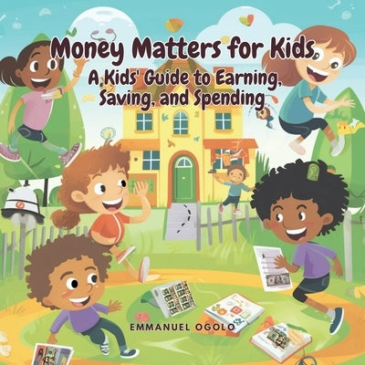 Money Matters for Kids by Ogolo, Emmanuel