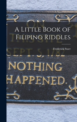 A Little Book of Filipino Riddles by Starr, Frederick