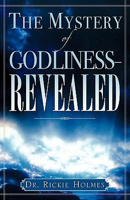 The Mystery of Godliness--Revealed by Holmes, Rickie