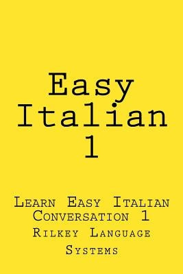 Easy Italian 1: Learn Easy Italian Conversation 1 by Beck, Paul
