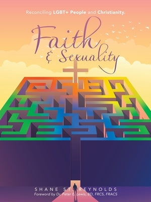 Faith & Sexuality: Reconciling Lgbt+ People and Christianity. by St Reynolds, Shane