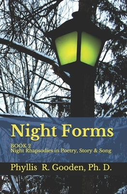 Night Forms: BOOK 2 Night Rhapsodies In Poetry, Story & Song by Gooden, Phyllis R.
