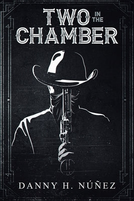 Two in the Chamber by Núñez, Danny H.
