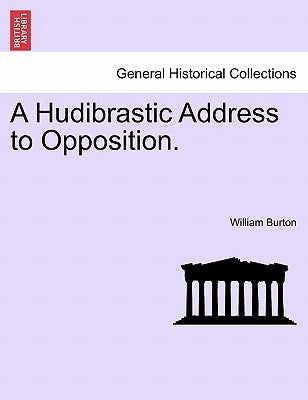 A Hudibrastic Address to Opposition. by Burton, William