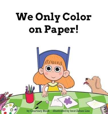 We Only Color on Paper! by Bindl, Courtney