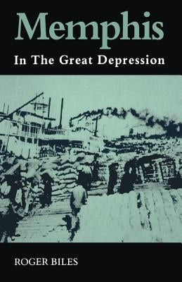 Memphis: In the Great Depression by Biles, Roger