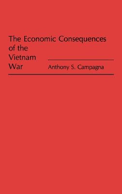 The Economic Consequences of the Vietnam War by Campagna, Anthony S.