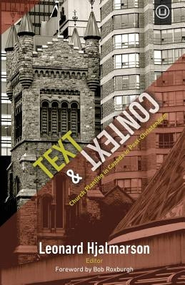 Text & Context: Church Planting in Canada in Post-Christendom by Roxburgh, Bob