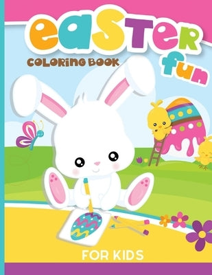 Easter Coloring Book For Kids: Big And Fun Easter Bunny & Friends Coloring Book With Cute Eggs, Bunnies, Animals & Friends To Color - 8.5 x 11 Inch B by For You, Journals And Books