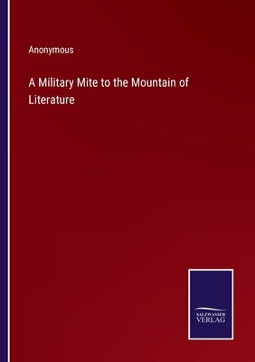 A Military Mite to the Mountain of Literature by Anonymous