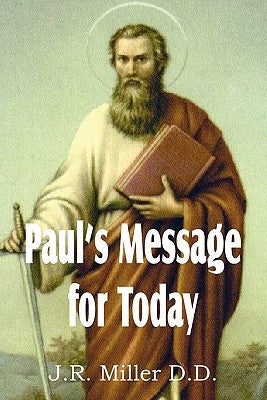 Paul's Message for Today by Miller, J. R.