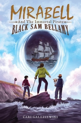 Mirabell and the Immortal Pirate Black Sam Bellamy by Galeziewski, Cari
