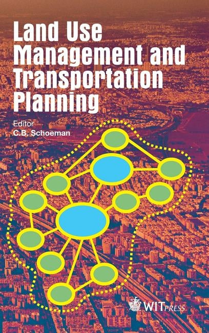 Land Use Management and Transportation Planning by Schoeman, C. B.