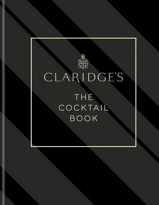 Claridge's - The Cocktail Book by Claridge's
