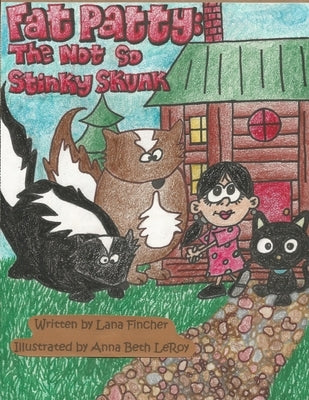 Fat Patty: The Not So Stinky Skunk by Fincher, Lana