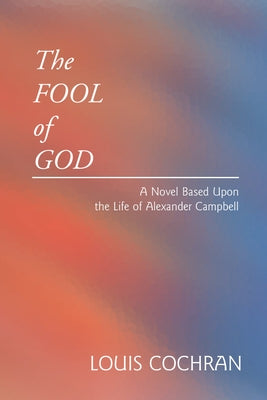 The Fool of God by Cochran, Louis