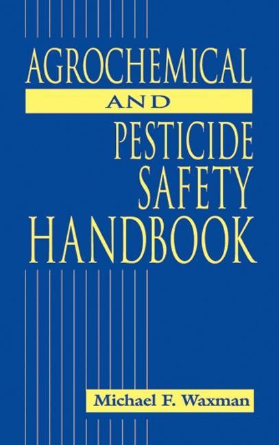 The Agrochemical and Pesticides Safety Handbook [With *] by Waxman, Michael F.