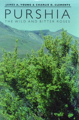 Purshia: The Wild and Bitter Roses by Young, James A.