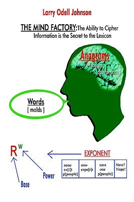 The Mind Factory: The Ability to Cipher Information Is the Secret to the Lexicon by Johnson, Larry Odell