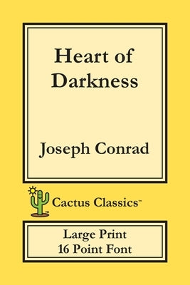 Heart of Darkness (Cactus Classics Large Print): 16 Point Font; Large Text; Large Type by Conrad, Joseph