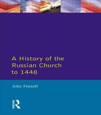 A History of the Russian Church to 1488 by Fennell, John L.