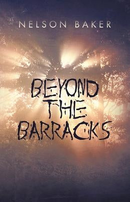 Beyond the Barracks by Baker, Nelson