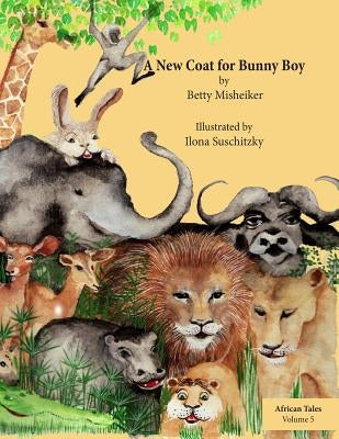 A New Coat for Bunny Boy: This is a story about being happy and content with who we are by Suschitzky, Ilona