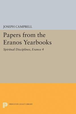 Papers from the Eranos Yearbooks, Eranos 4: Spiritual Disciplines by Campbell, Joseph
