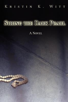 String the Dark Pearl by Witt, Kristin K.
