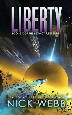 Liberty: Book 6 of the Legacy Fleet Series by Webb, Nick