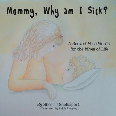 Mommy, Why am I Sick? by Schlimpert, Sherrill