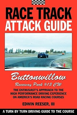 Race Track Attack Guide-Buttonwillow CW#13 by Reeser, Edwin Benjamin