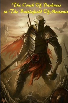 The Crush Of Darkness in the BattleField of Mestanix by Shivakumar, Prakyath