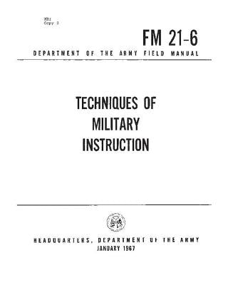 FM 21-6 Techniques of Military Training, by United States Army by Army, United States